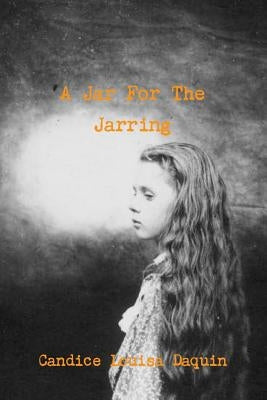 A Jar For The Jarring by Daquin, Candice Louisa