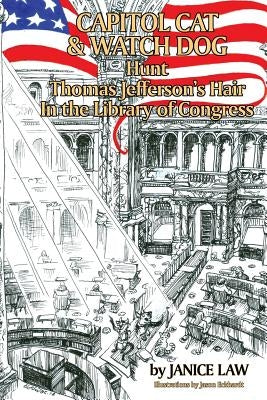 Capitol Cat & Watch Dog Hunt Thomas Jefferson's Hair In the Library of Congress by Law, Janice