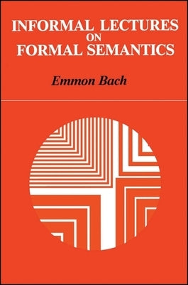 Informal Lectures on Formal Semantics by Bach, Emmon