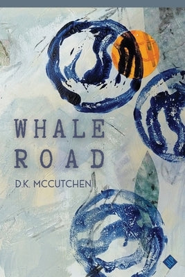 Whale Road by McCutchen, D. K.