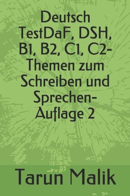 Deutsch TestDaF, DSH, B1, B2, C1, C2- Themen zum Schreiben und Sprechen- Auflage 2 by Malik, Tarun