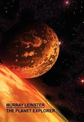 The Planet Explorer by Leinster, Murray