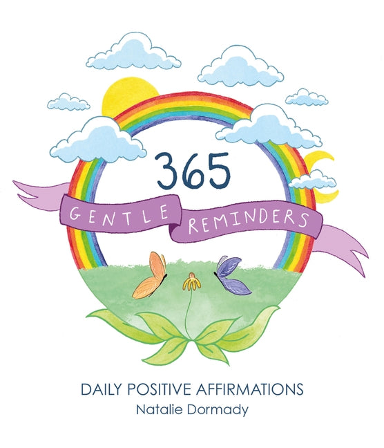 365 Gentle Reminders: Daily Positive Affirmations by Dormady, Natalie