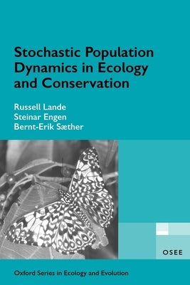 Stochastic Population Dynamics in Ecology and Conservation by Lande, Russell