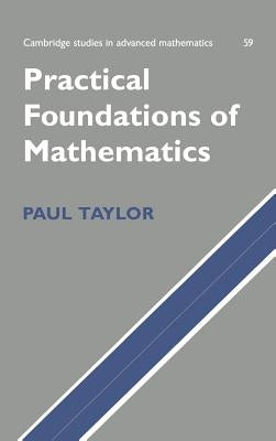 Practical Foundations of Mathematics by Taylor, Paul