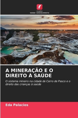 A Mineração E O Direito À Saúde by Palacios, Eda