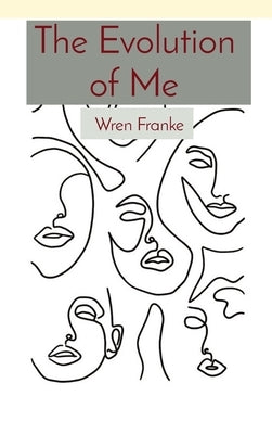 The Evolution of Me by Franke, Wren