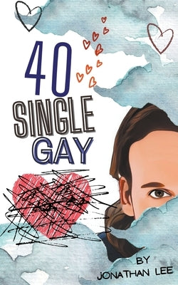 40 Single Gay by Lee, Jonathan