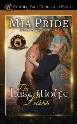 The Last Wolfe Lass: De Wolfe Pack Connected World by Publishing Inc, Wolfebane