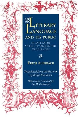 Literary Language & Its Public in Late Latin Antiquity and in the Middle Ages by Auerbach, Erich