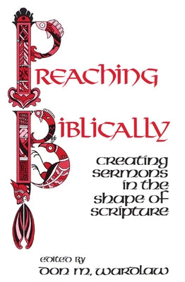 Preaching Biblically by Wardlaw, Don M.