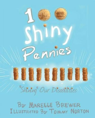 100 Shiny Pennies: Shining Our Disabilities by Norton, Tommy