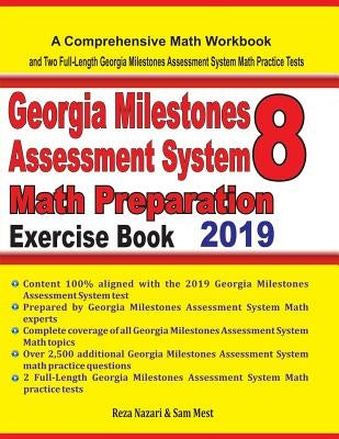 GEORGIA MILESTONES ASSESSMENT SYSTEM 8 Math Preparation Exercise Book: A Comprehensive Math Workbook and Two Full-Length GEORGIA MILESTONES ASSESSMENT by Mest, Sam
