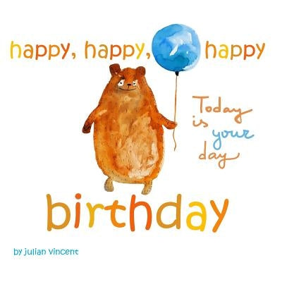 Happy, Happy, Happy Birthday: This Is Your Day: With Dedication and Celebration Page by Vincent, Julian