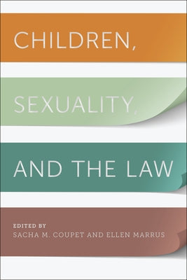 Children, Sexuality, and the Law by Coupet, Sacha M.