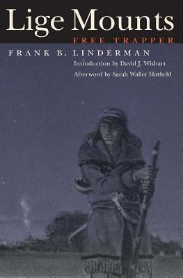 Lige Mounts, Free Trapper by Linderman, Frank Bird