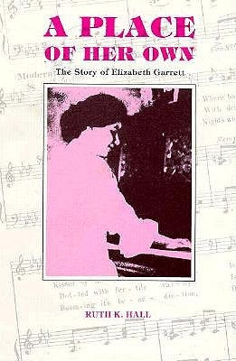 A Place of Her Own: The Story of Elizabeth Garrett by Hall, Ruth