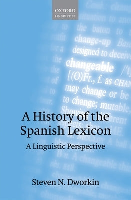 A History of the Spanish Lexicon: A Linguistic Perspective by Dworkin, Steven N.