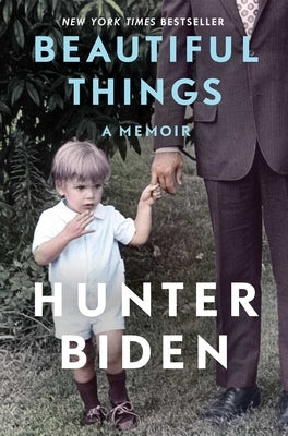 Beautiful Things: A Memoir by Biden, Hunter