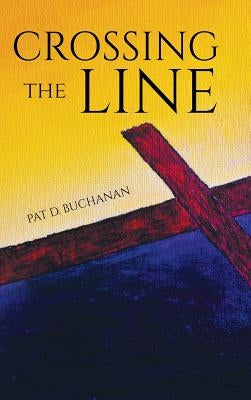 Crossing the Line by Buchanan, Pat D.