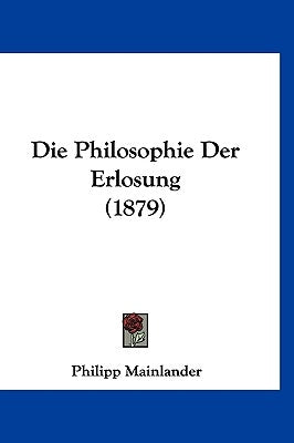 Die Philosophie Der Erlosung (1879) by Mainlander, Philipp