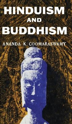 Hindusium and Buddhism by Coomeraswamy, Ananda K.