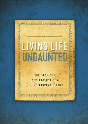 Living Life Undaunted Softcover by Caine, Christine