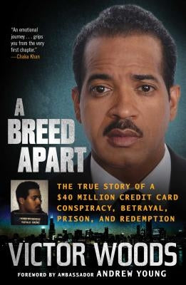 A Breed Apart: The True Story of a $40 Million Credit Card Conspiracy, Betrayal, Prison, and Redemption by Woods, Victor