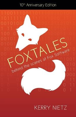 FoxTales: Behind the Scenes at Fox Software by Nietz, Kerry