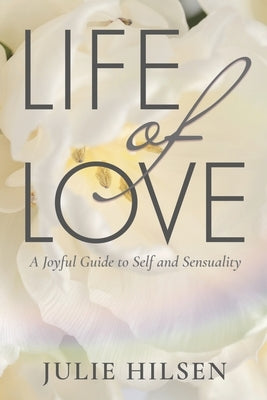 Life of Love by Hilsen, Julie