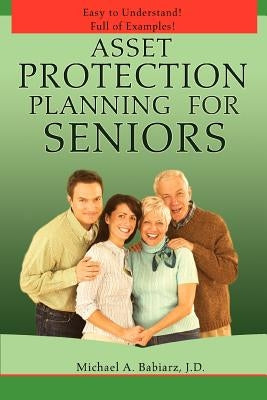 Asset Protection Planning for Seniors by Babiarz, Michael A.