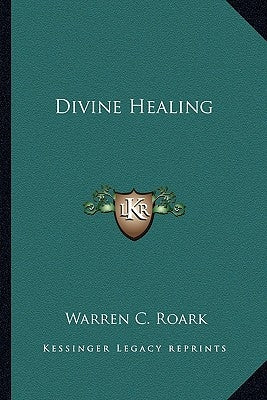 Divine Healing by Roark, Warren C.