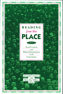 Reading from This Place, Volume 1: Social Location & Biblical Interpretation in the U.S. by Segovia, Fernando F.