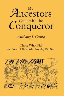 My Ancestors Came with the Conqueror by Camp, Anthony J.