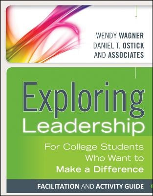 Exploring Leadership: For College Students Who Want to Make a Difference by Wagner, Wendy