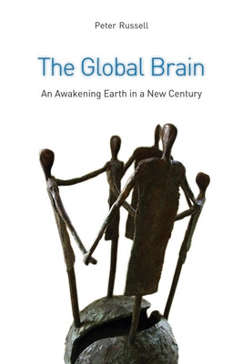 The Global Brain: The Awakening Earth in a New Century by Russell, Peter