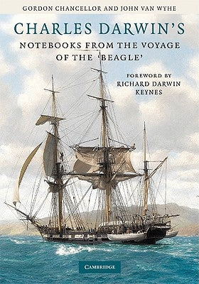 Charles Darwin's Notebooks from the Voyage of the Beagle by Chancellor, Gordon