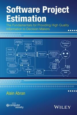 Software Project Estimation: The Fundamentals for Providing High Quality Information to Decision Makers by Abran, Alain