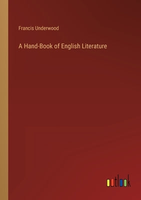A Hand-Book of English Literature by Underwood, Francis