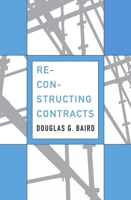 Reconstructing Contracts by Baird, Douglas G.