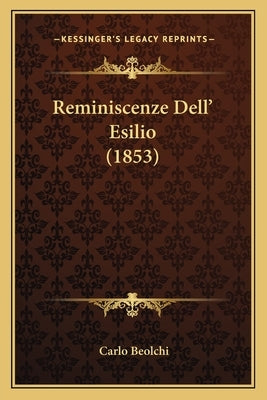 Reminiscenze Dell' Esilio (1853) by Beolchi, Carlo