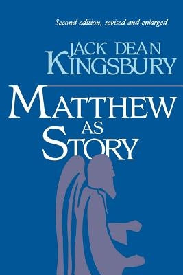 Matthew as Story: Second Edition by Kingsbury, Jack Dean