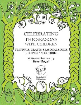 Celebrating The Seasons with Children by Royall, Helen