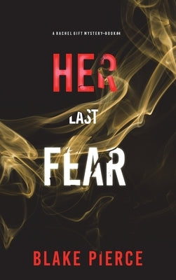 Her Last Fear (A Rachel Gift FBI Suspense Thriller-Book 4) by Pierce, Blake