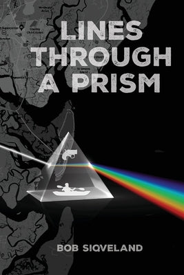 Lines Through a Prism by Siqveland, Bob