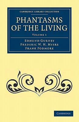 Phantasms of the Living by Gurney, Edmund