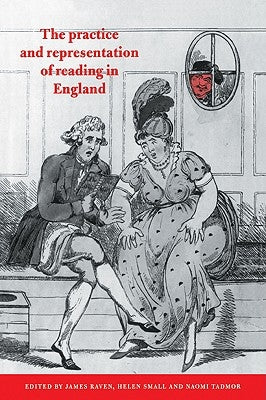 The Practice and Representation of Reading in England by Raven, James