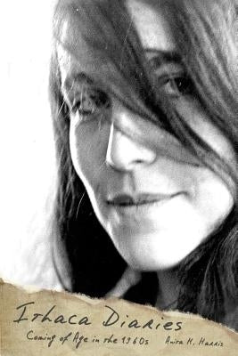 Ithaca Diaries: Coming of Age in the 1960s by Harris, Anita M.