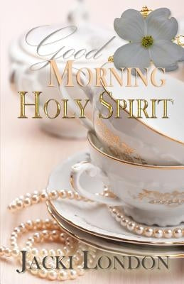 Good Morning Holy Spirit by London, Jackie
