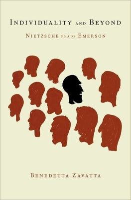 Individuality and Beyond: Nietzsche Reads Emerson by Zavatta, Benedetta